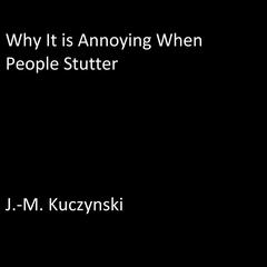 Why It is Annoying When People Stutter Audiobook, by J. M. Kuczynski