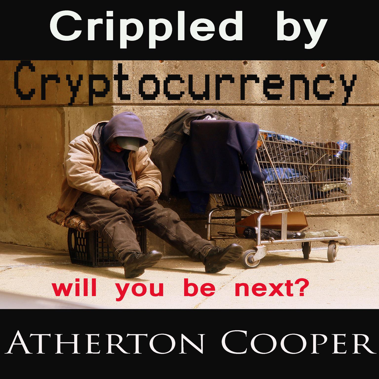Crippled by Cryptocurrency Audiobook, by Atherton Cooper