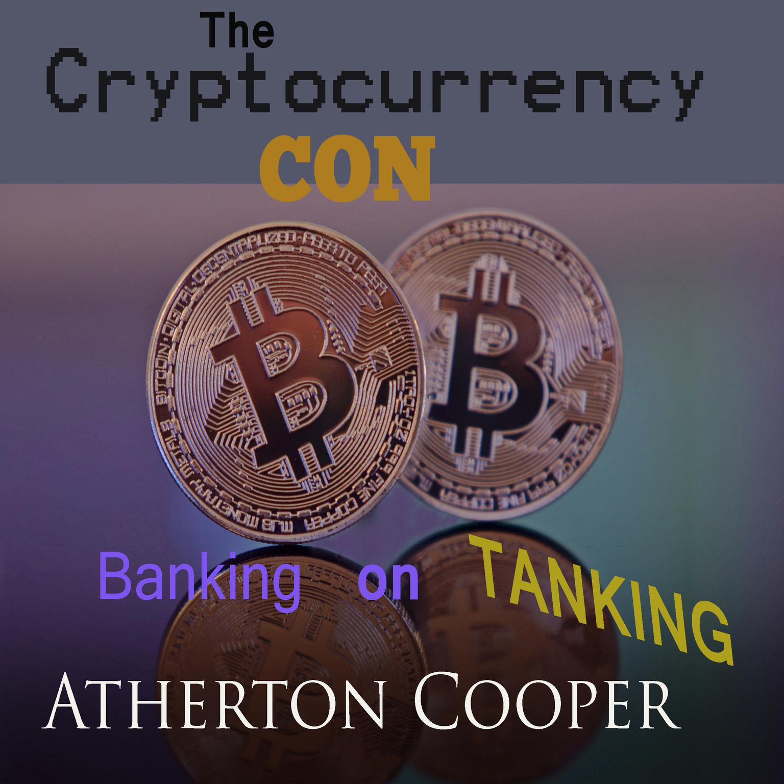 The Cryptocurrency Con: Banking on Tanking Audiobook, by Atherton Cooper