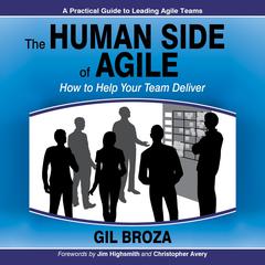 The Human Side of Agile: How to Help Your Team Deliver: How to Help Your Team Deliver Audiobook, by Gil Broza