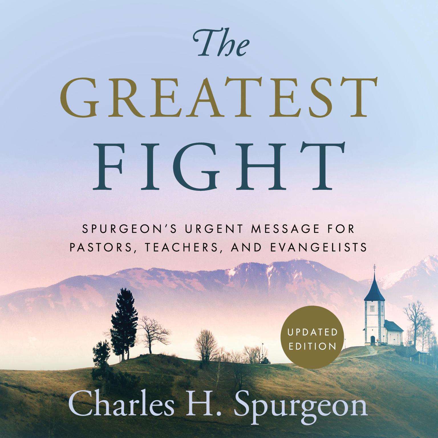 The Greatest Fight: Spurgeons Urgent Message for Pastors, Teachers, and Evangelists Audiobook, by Charles Spurgeon