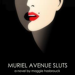 Muriel Avenue Sluts Audiobook, by Maggie Hasbrouck