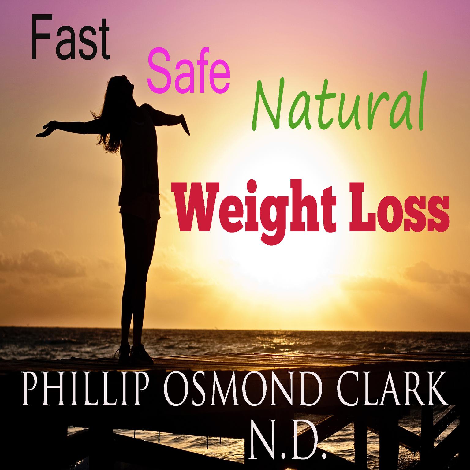 Fast Safe Natural Weight Loss Audiobook, by Phillip Osmond Clark