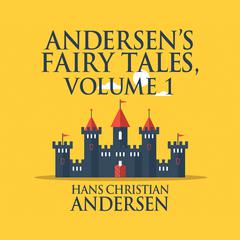 Andersens Fairy Tales, Volume 1 Audiobook, by Hans Christian Andersen