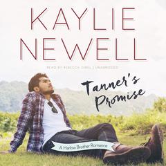 Tanner’s Promise: A Harlow Brother Romance Audiobook, by Kaylie Newell