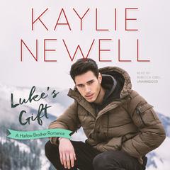 Luke’s Gift: A Harlow Brother Romance Audiobook, by Kaylie Newell