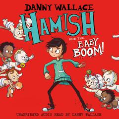 Hamish and the Baby BOOM! Audiobook, by Danny Wallace
