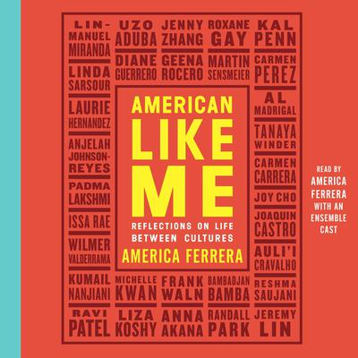 American Like Me: Reflections on Life between Cultures Audiobook, by America Ferrera