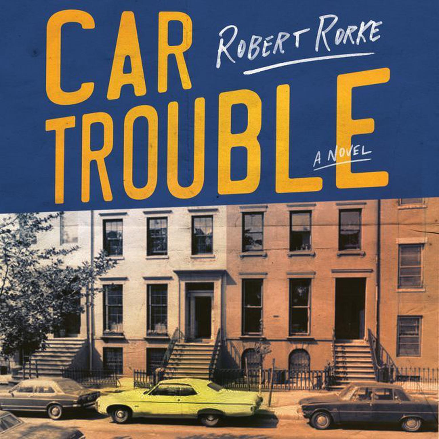 Car Trouble: A Novel Audiobook, by Robert Rorke