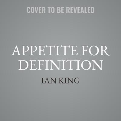 Appetite for Definition: An A-Z Guide to Rock Genres Audiobook, by Ian King