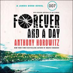 Forever and a Day: A James Bond Novel Audiobook, by Anthony Horowitz