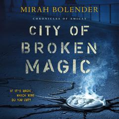 City of Broken Magic Audiobook, by Mirah Bolender