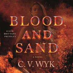 Blood and Sand: A Novel Audiobook, by C. V. Wyk