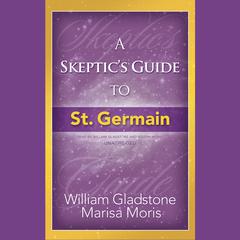 A Skeptic’s Guide to St. Germain Audiobook, by William Gladstone