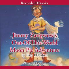 Jimmy Zangwows Out-Of-This-World Moon Pie Adventure Audiobook, by Tony DiTerlizzi
