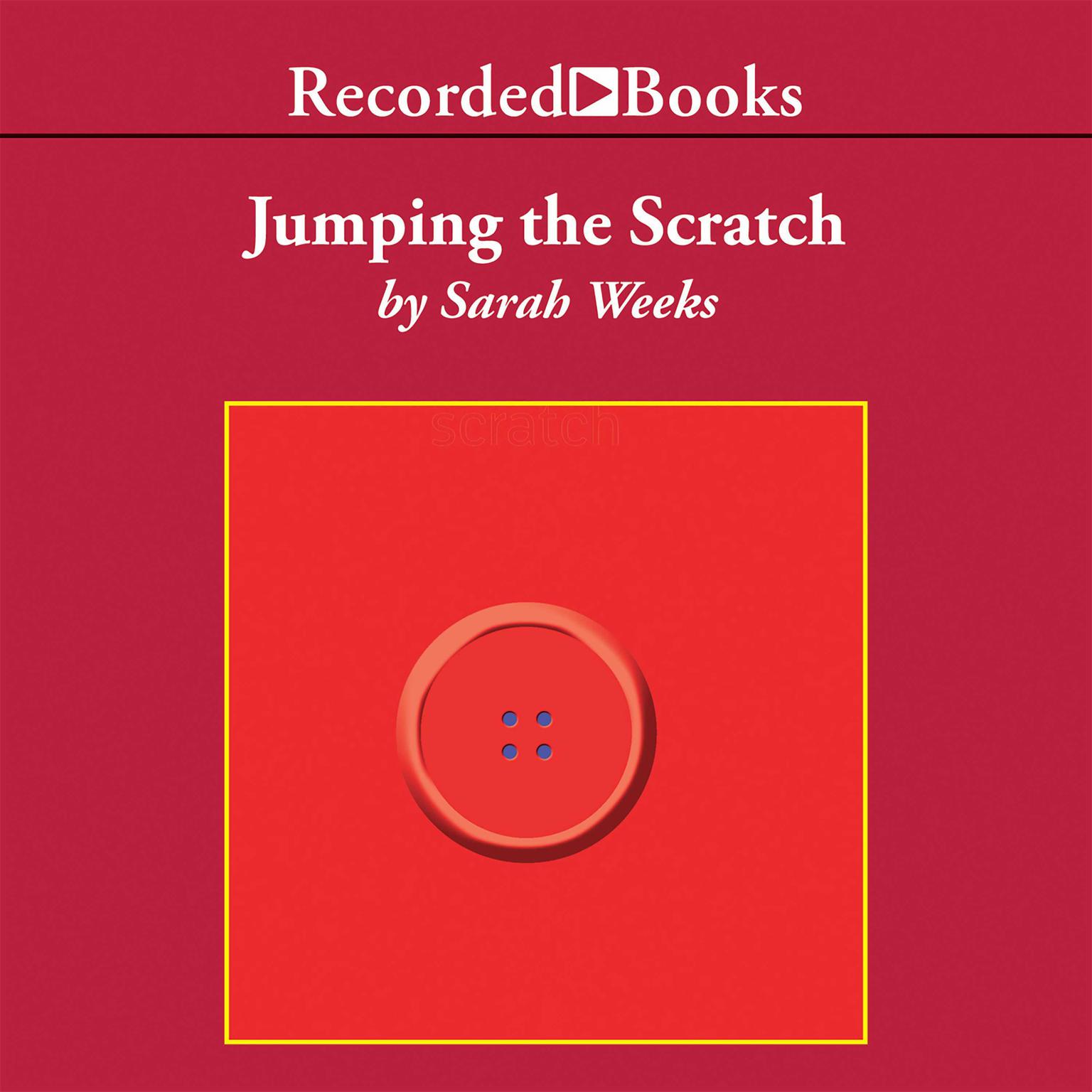 Jumping the Scratch Audiobook, by Sarah Weeks