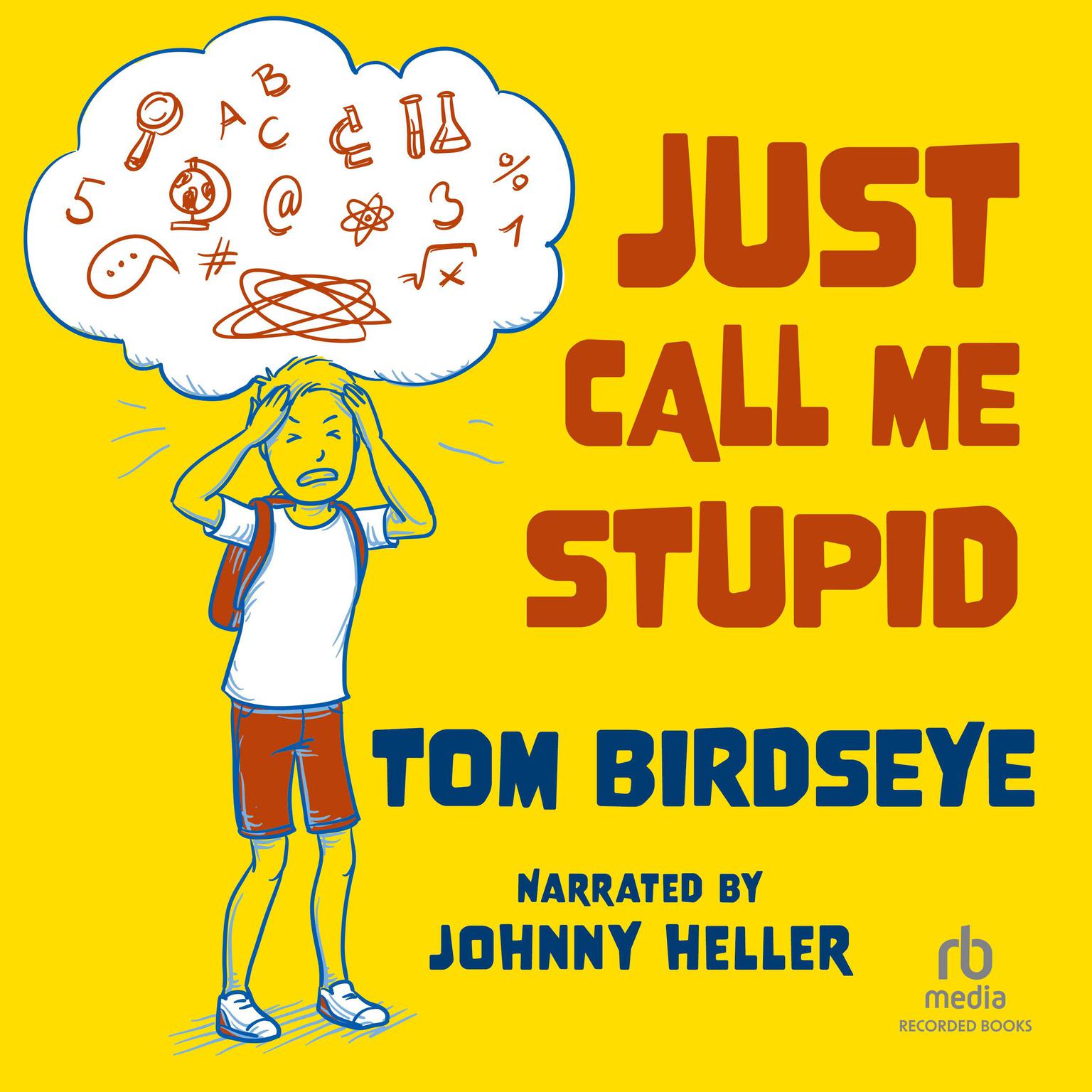 Just Call Me Stupid Audiobook, by Tom Birdseye