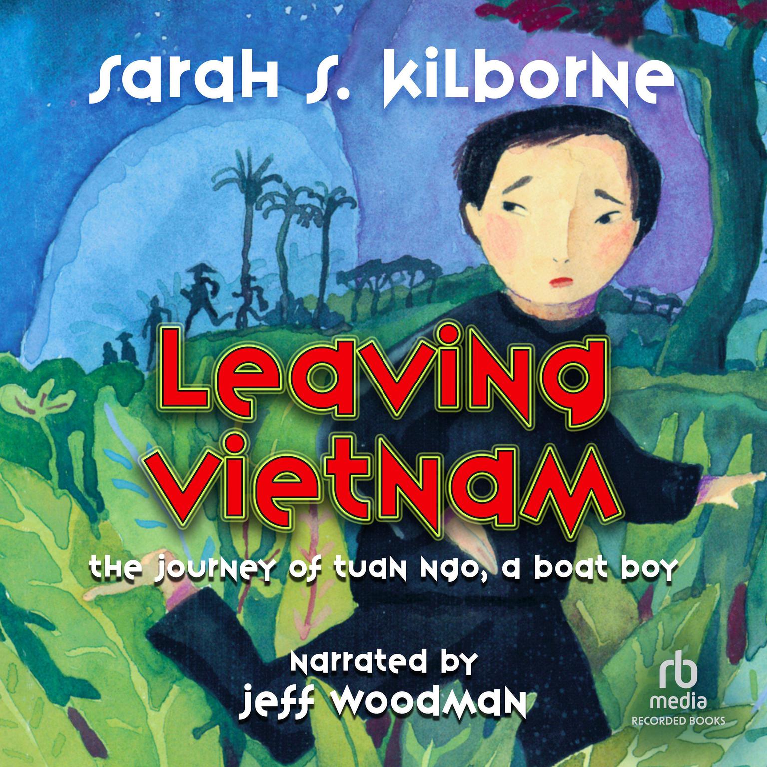 Leaving Vietnam: The True Story of Tuan Ngo Audiobook, by Sarah Kilbourne