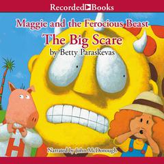 Maggie and the Ferocious Beast: The Big Scare Audiobook, by Betty Paraskevas