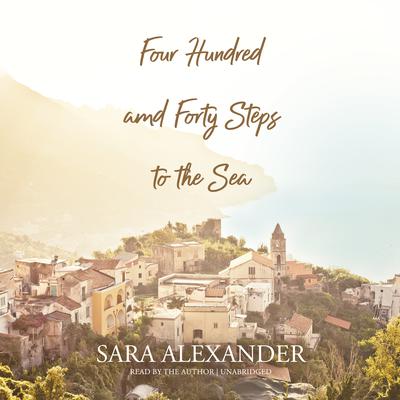 Four Hundred and Forty Steps to the Sea Audiobook, by Sara Alexander