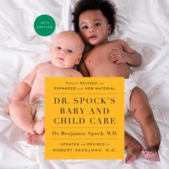 Dr. Spock's Baby and Child Care, Tenth Edition Audiobook, by 
