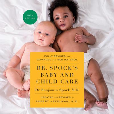 Dr. Spocks Baby and Child Care, Tenth Edition Audiobook, by Benjamin Spock