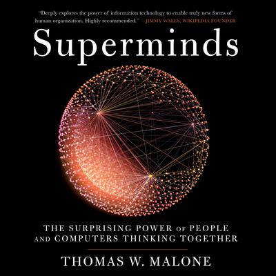 Superminds: The Surprising Power of People and Computers Thinking Together Audiobook, by Thomas W. Malone