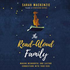 The Read-Aloud Family: Making Meaningful and Lasting Connections with Your Kids Audiobook, by 