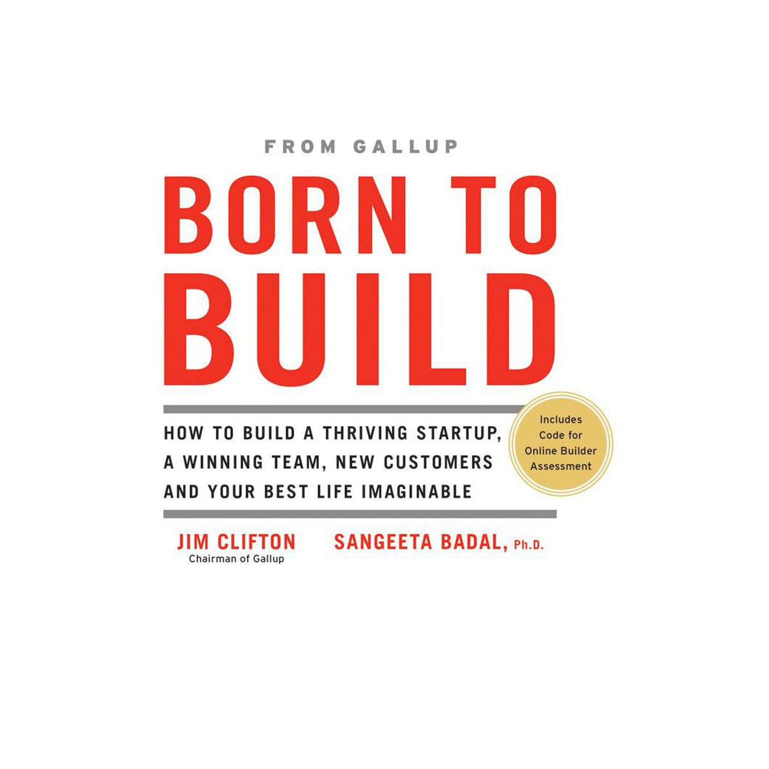 Born to Build: How to Build a Thriving Startup, a Winning Team, New Customers and Your Best Life Imaginable Audiobook, by Jim Clifton