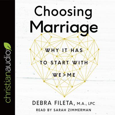 Choosing Marriage: Why It Has to Start with We>Me Audiobook, by 