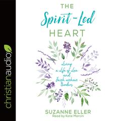 Spirit-Led Heart: Living a Life of Love and Faith without Borders Audiobook, by Suzanne Eller