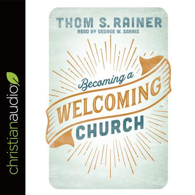 Becoming a Welcoming Church Audiobook, by Thom S. Rainer