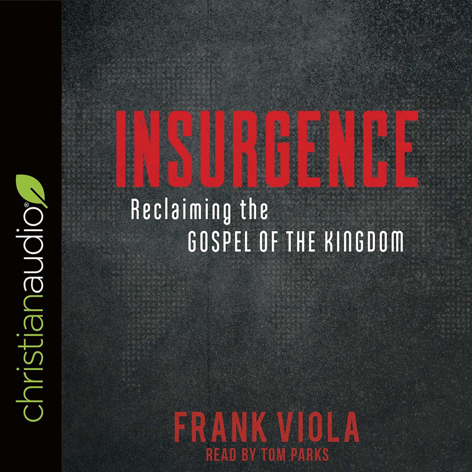 Insurgence: Reclaiming the Gospel of the Kingdom Audiobook, by Frank Viola