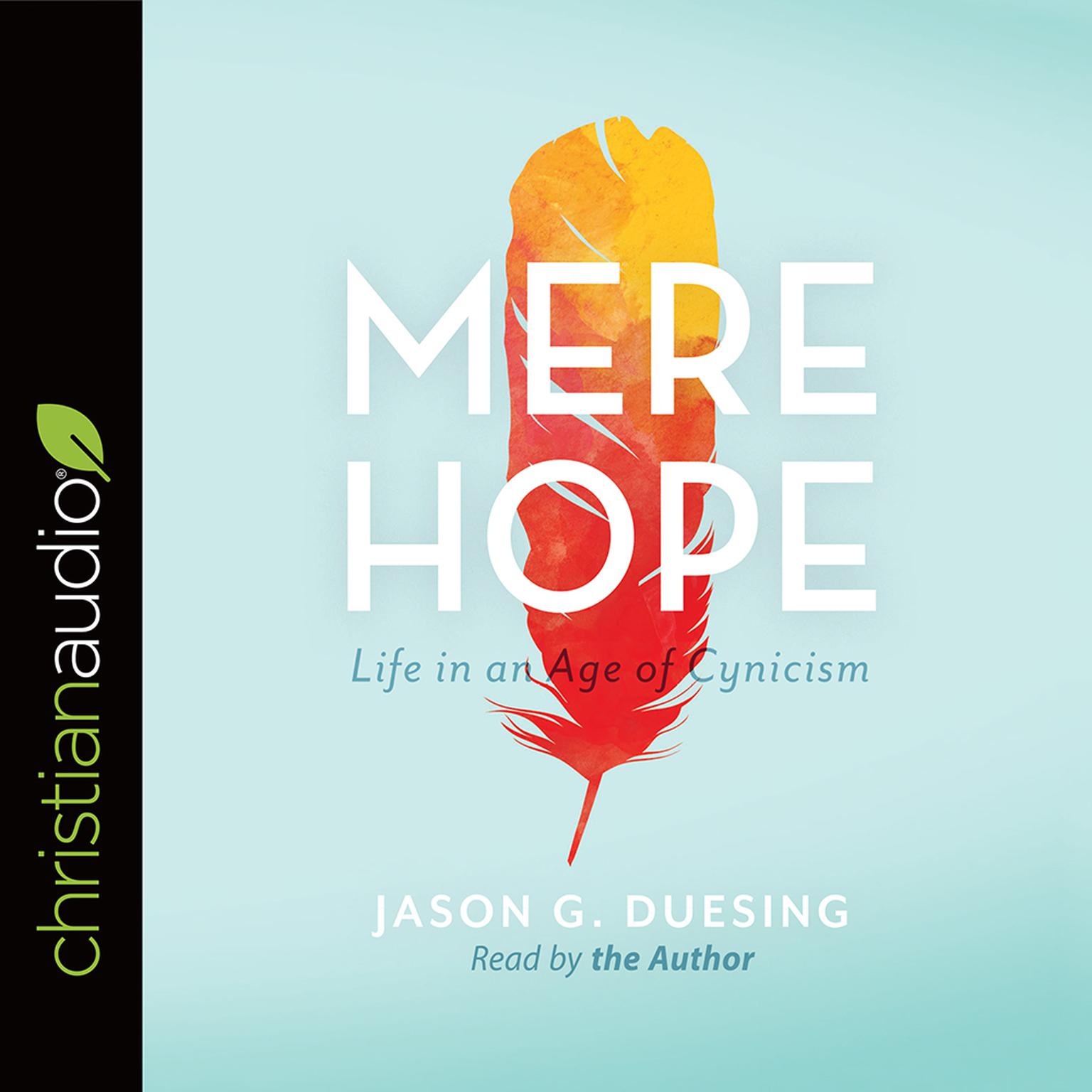 Mere Hope: Life in an Age of Cynicism Audiobook, by Jason G. Duesing