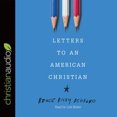 Letters to an American Christian Audiobook, by Bruce Riley Ashford