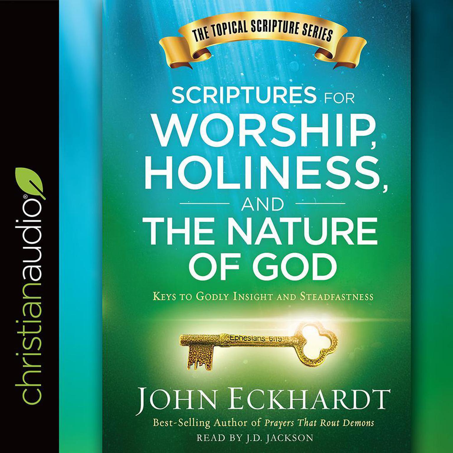 Scriptures for Worship, Holiness, and the Nature of God: Keys to Godly Insight and Steadfastness Audiobook, by John Eckhardt