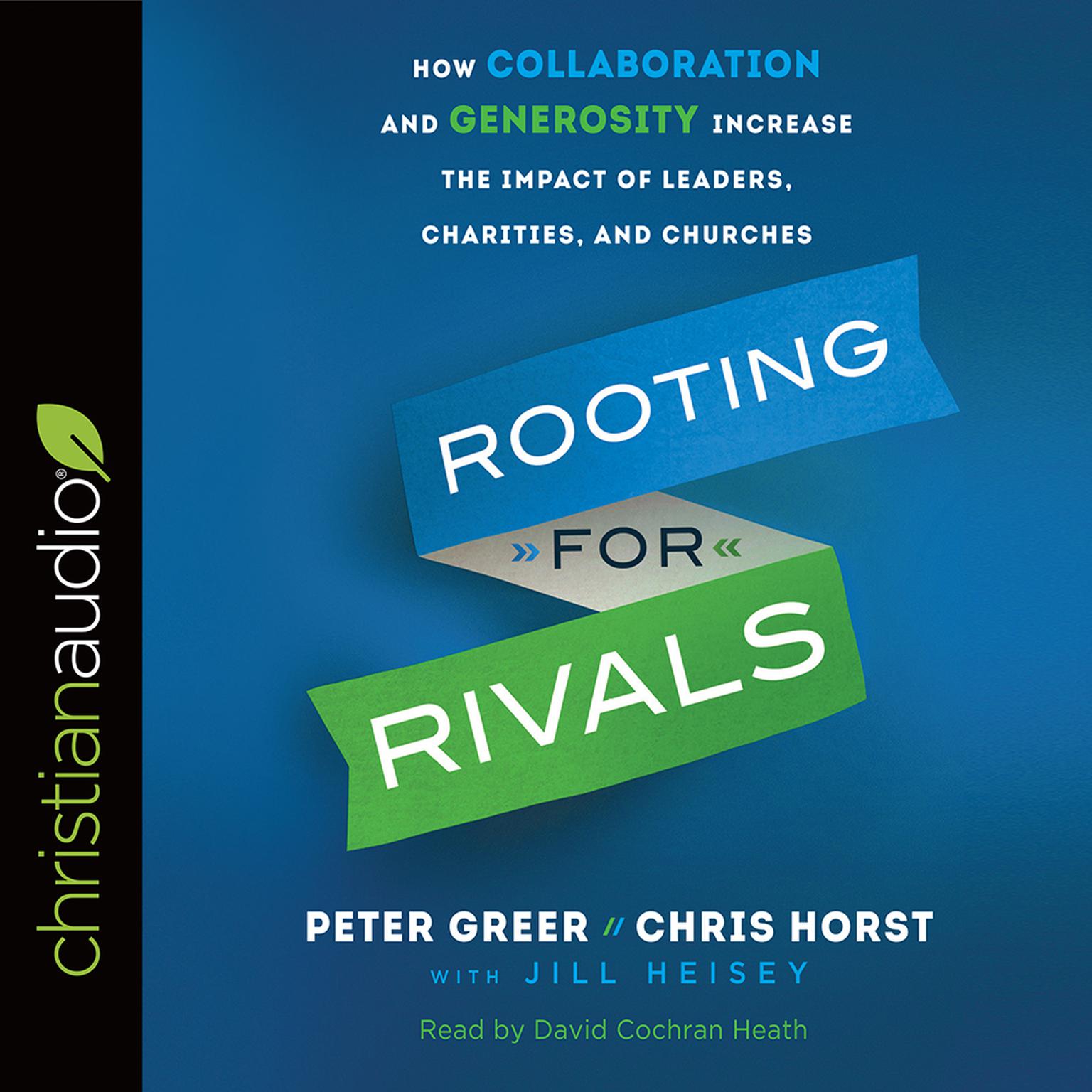 Rooting for Rivals: How Collaboration and Generosity Increase the Impact of Leaders, Charities, and Churches Audiobook, by Peter Greer