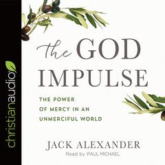 God Impulse: The Power of Mercy in an Unmerciful World Audiobook, by Jack Alexander