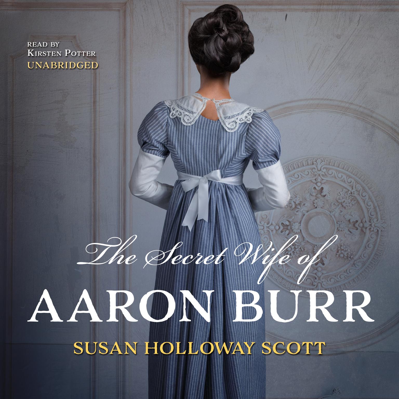 The Secret Wife of Aaron Burr Audiobook, by Susan Holloway Scott
