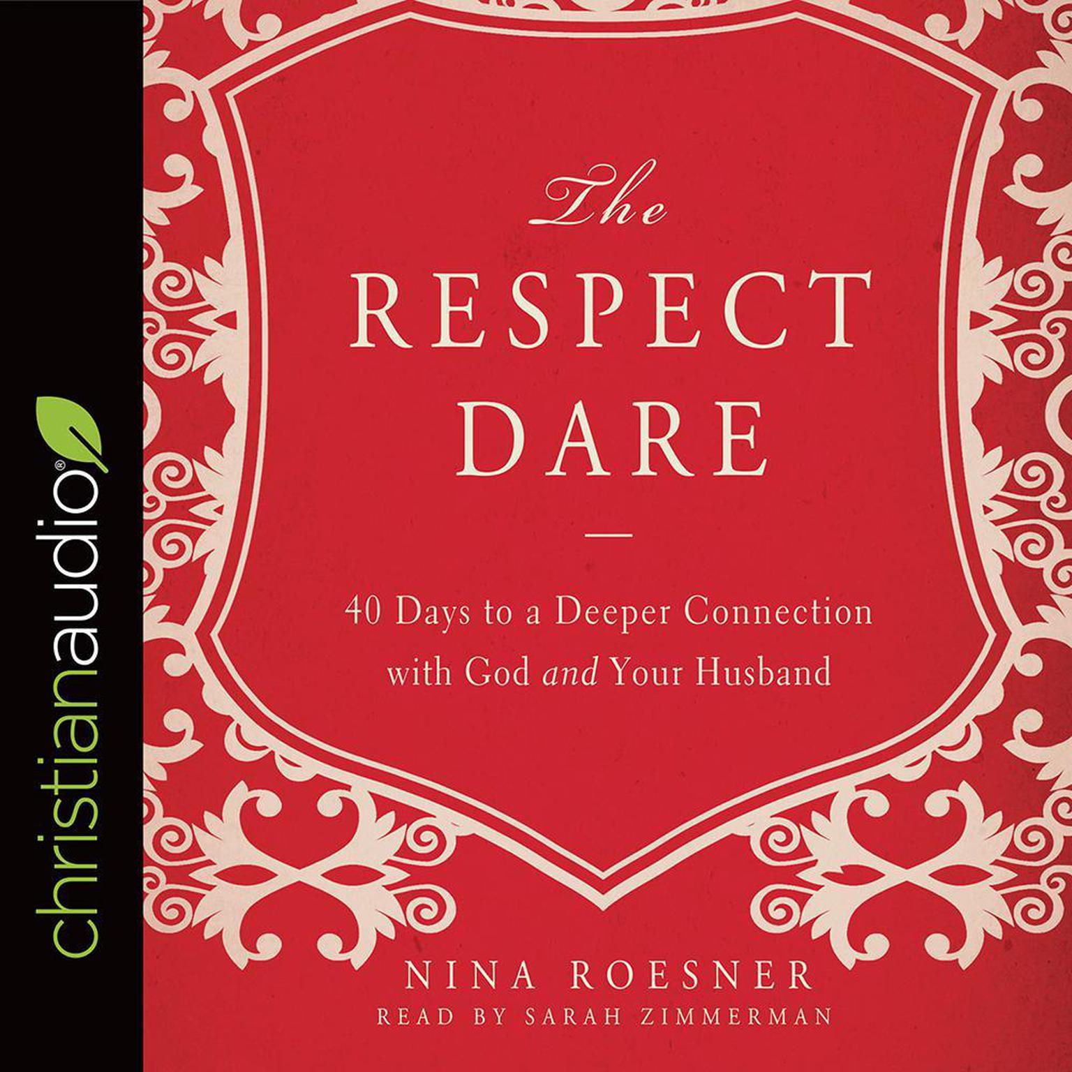 Respect Dare: 40 Days to a Deeper Connection with God and Your Husband Audiobook, by Nina Roesner