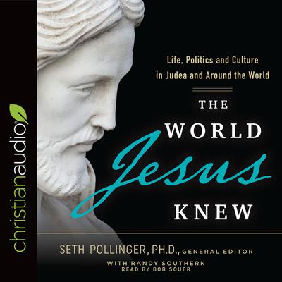 World Jesus Knew: Life, Politics, and Culture in Judea and Around the World Audiobook, by Randy Southern