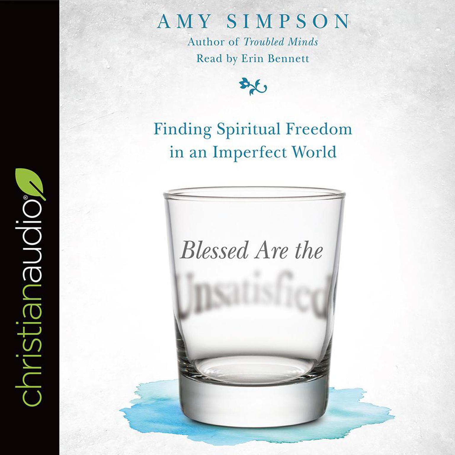 Blessed Are the Unsatisfied: Finding Spiritual Freedom in an Imperfect World Audiobook, by Amy Simpson