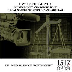 Law at the Movies: Sidney Lumet and Robert Bolt; Legal Novels from Turow and Grisham Audiobook, by John Warwick Montgomery