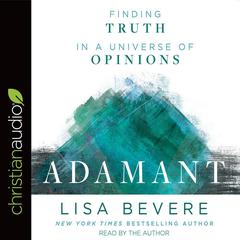 Adamant: Finding Truth in a Universe of Opinions Audiobook, by Lisa Bevere