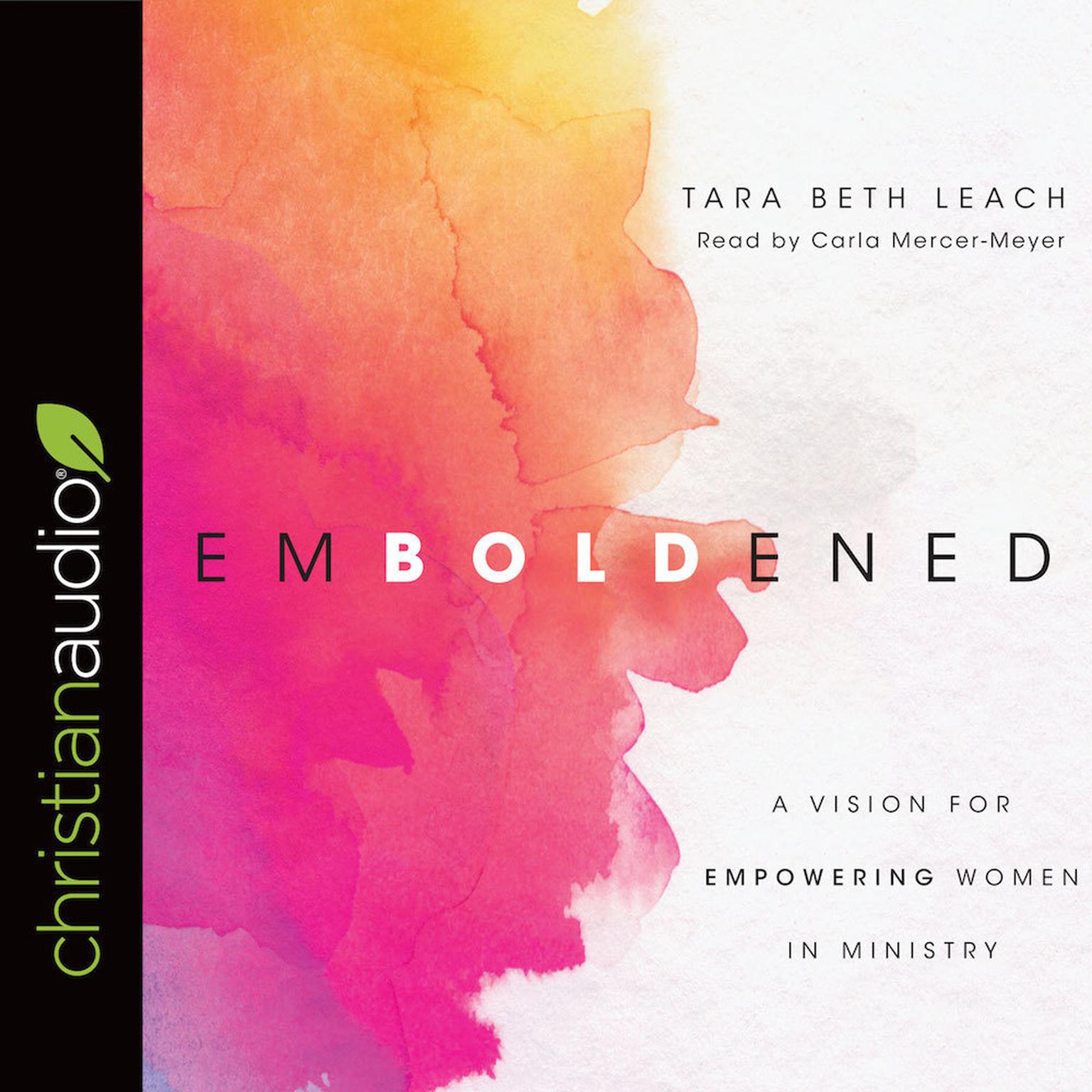 Emboldened: A Vision for Empowering Women in Ministry Audiobook, by Tara Beth Leach