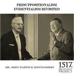 Presuppositionalism Evidentialism Revisited Audiobook, by John Warwick Montgomery