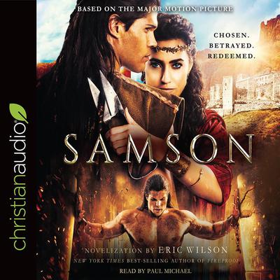 Samson: Chosen. Betrayed. Redeemed Audiobook, by Eric Wilson