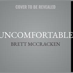 Uncomfortable: The Awkward and Essential Challenge of Christian Community Audiobook, by Brett McCracken