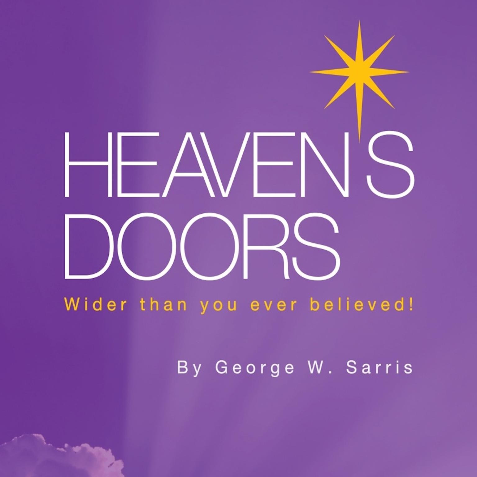 Heavens Doors: Wider Than You Ever Believed! Audiobook, by George W. Sarris