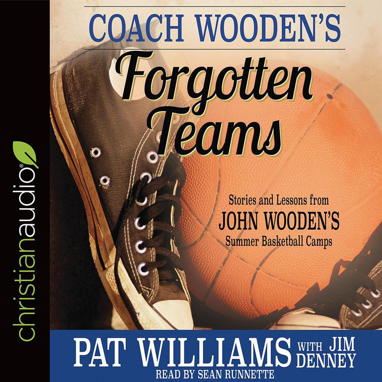 Coach Woodens Forgotten Teams: Stories and Lessons from John Woodens Summer Basketball Camps Audiobook, by Pat Williams